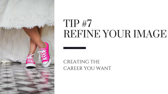 Creating the Career You Want – Tip #7